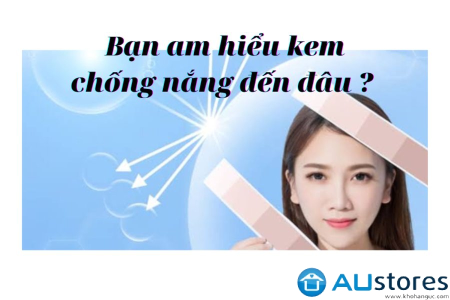 [Q&A] : Bạn am hiểu kem chống nắng đến đâu ?
