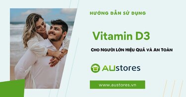 Hướng Dẫn Sử Dụng Vitamin D3 Cho Người Lớn Hiệu Quả và An Toàn